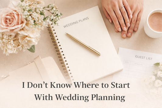 I Don’t Know Where to Start With Wedding Planning (And That’s Completely Normal)